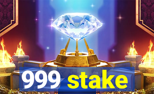 999 stake